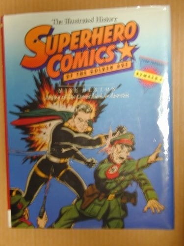 Superhero Comics of the Golden Age: The Illustrated History