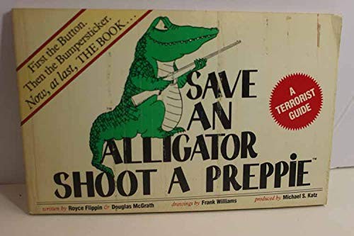 Save an Alligator Shoot a Preppie