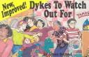 New, Improved! Dykes to Watch Out For