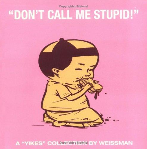 "Don't Call Me Stupid!" #[nn]