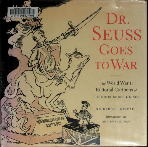 Dr. Seuss Goes to War The World War II Editorial Cartoons of Theodor Seuss Geisel