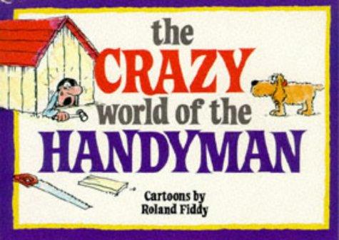 The Crazy World of the Handyman