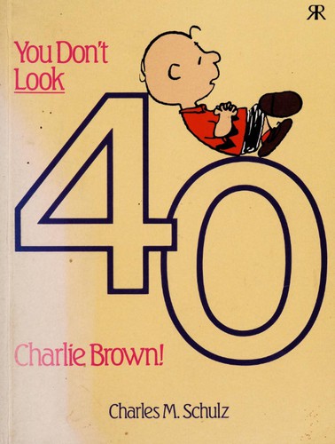 You Don't Look 40, Charlie Brown!