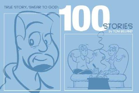 True Story Swear to God: 100 Stories