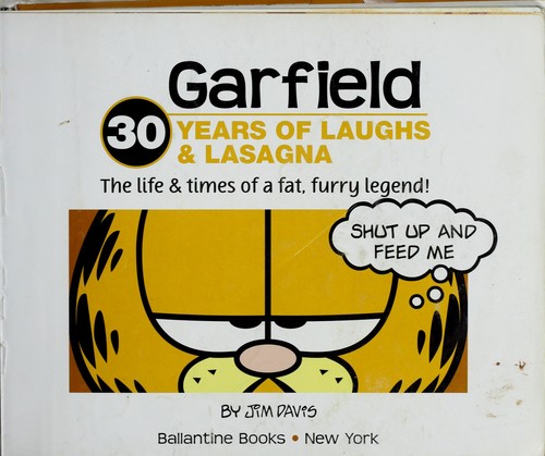 Garfield: 30 Years of Laughs & Lasagna: The Life & Times of a Fat, Furry Legend!