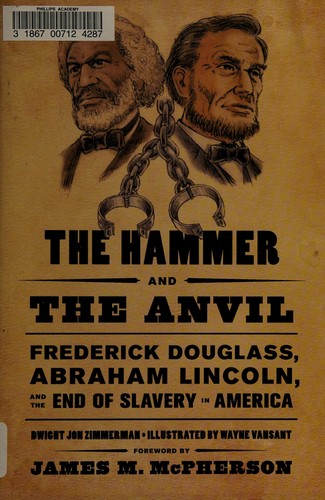 The Hammer and the Anvil: Frederick Douglass, Abraham Lincoln, and the End of Slavery in America #[nn]