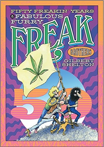 Fifty Freakin' Years with the Fabulous Furry Freak Brothers