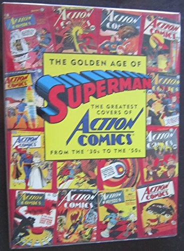 The Golden Age of Superman: The Greatest Covers of Action Comics from the '30s to the '50s