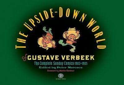 The Upside-Down World of Gustave Verbeek: The Complete Sunday Comics 1903-1905 #[nn]