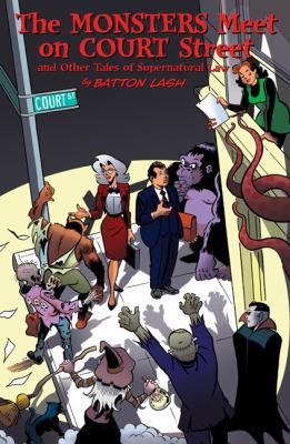 The Monsters Meet on Court Street and Other Tales of Supernatural Law #6