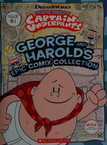 The Epic Tales of Captain Underpants: George and Harold's Epic Comix Collection