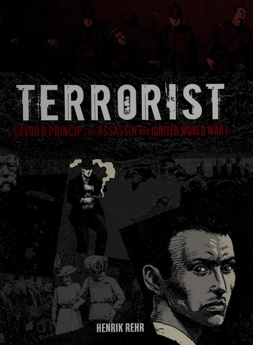 Terrorist: Gavrilo Princip, the Assassin Who Ignited World War I