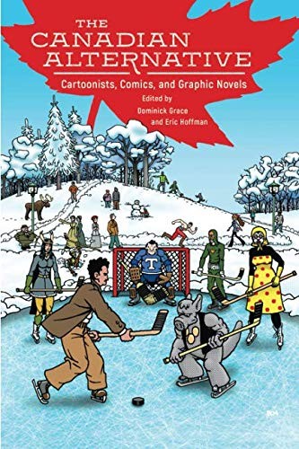 The Canadian Alternative: Cartoonists Comics and Graphic Novels