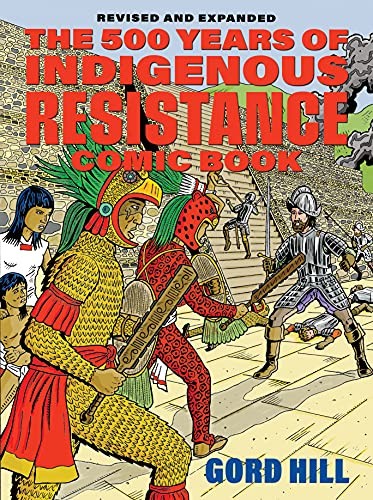 The 500 Years of Indigenous Resistance Comic Book [Revised and Expanded]
