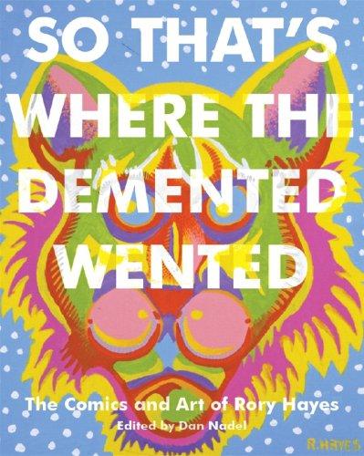 Where Demented Wented: The Art and Comics of Rory Hayes #[nn]