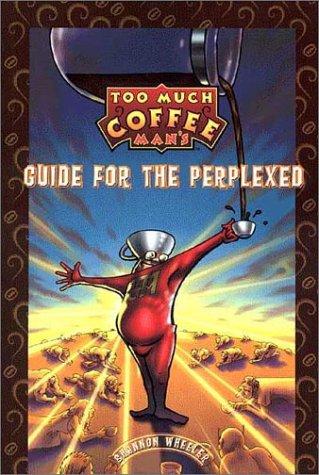 Too Much Coffee Man's Guide for the Perplexed #[nn] cover