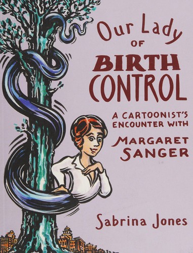 Our Lady of Birth Control: A Cartoonist's Encounter with Margaret Sanger #[nn]