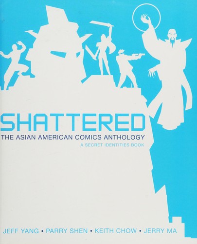 Shattered: The Asian American Comics Anthology - a Secret Identities Book