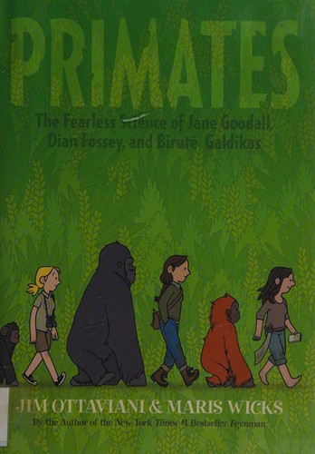 Primates: The Fearless Science of Jane Goodall, Dian Fossey, and Birute Galdikas #[nn]