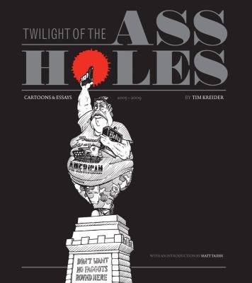 Twilight of the Assholes: Cartoons & Essays 2005-2009 #[nn]