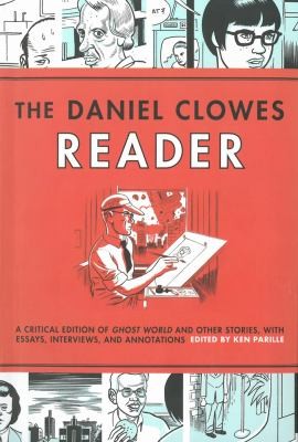 The Daniel Clowes Reader: A Critical Edition of Ghost World and Other Stories, with Essays, Interviews, and Annotations #[nn]