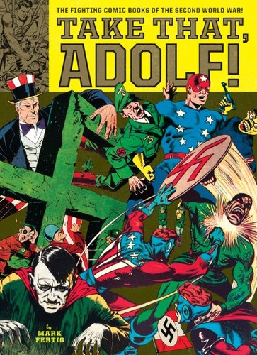 Take That, Adolf!: The Fighting Comic Books of the Second World War #[nn] cover