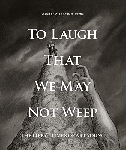 To Laugh That We May Not Weep: The Life and Times of Art Young #[nn]