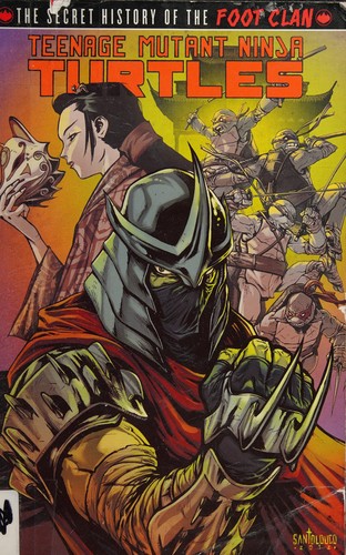Teenage Mutant Ninja Turtles: The Secret History of the Foot Clan #[nn] cover