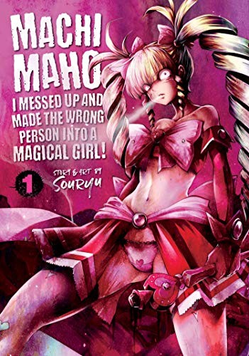 MachiMaho: I Messed Up and Made the Wrong Person into a Magical Girl! #1