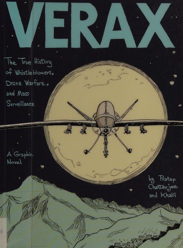 Verax: The True History of Whistleblowers, Drone Warfare, and Mass Surveillance