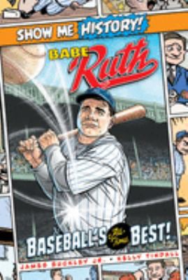 Show Me History! Babe Ruth: Baseball's All-Time Best!