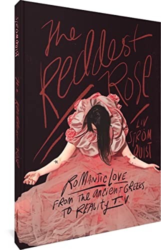 The Reddest Rose: Romantic Love from the Ancient Greeks to Reality TV #[nn] cover