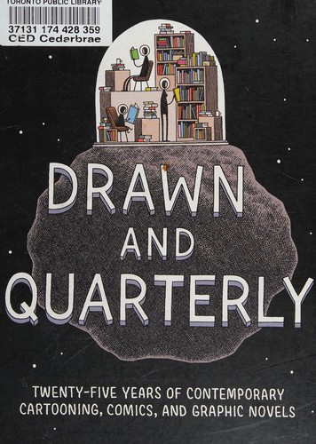 Drawn & Quarterly: Twenty-Five Years of Contemporary Cartooning, Comics, and Graphic Novels