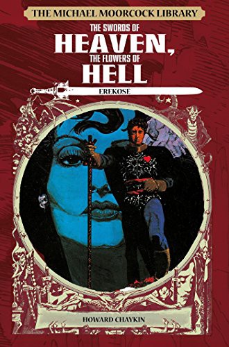 The Michael Moorcock Library - Erekosë, The Swords of Heaven, The Flowers of Hell #[nn] cover