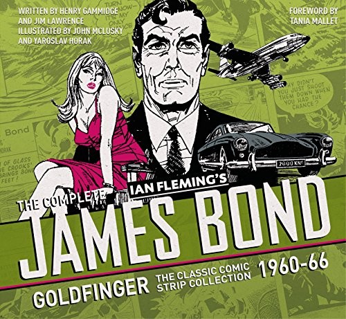 The Complete James Bond - Goldfinger: The Classic Comic Strip Collection: 1960-66 #[nn] cover