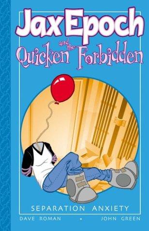 Jax Epoch and the Quicken Forbidden: Separation Anxiety #[nn]