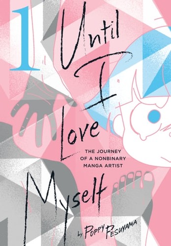 Until I Love Myself: The Journey of a Nonbinary Manga Artist #1 cover