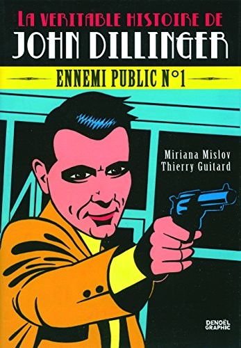 La véritable histoire de John Dillinger, ennemi public numéro 1