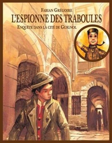 L'espionne des traboules - Enquêtes dans la cité de Guignol