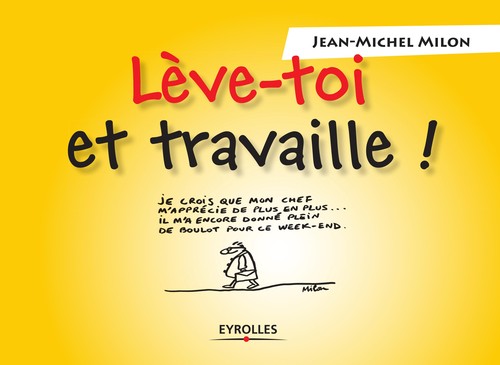Lève-toi et travaille !