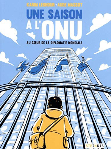 Une saison à l'ONU - Au cœur de la diplomatie mondiale