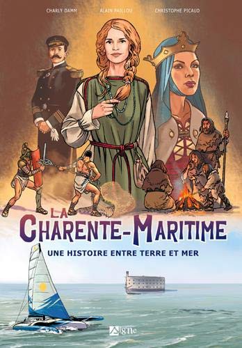 La Charente-Maritime - une histoire entre terre et mer