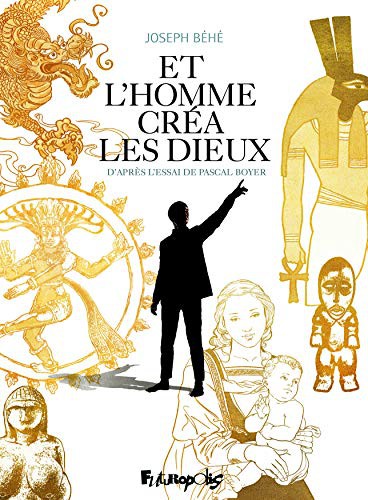 Et l'Homme créa les dieux