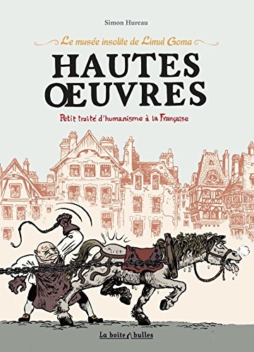 Hautes Oeuvres - Petit traité d'humanisme à la française
