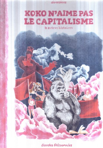 Koko n'aime pas le capitalisme et autres histoires
