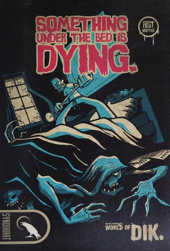 World of Dik. - Something under the Bed Is Dying.
