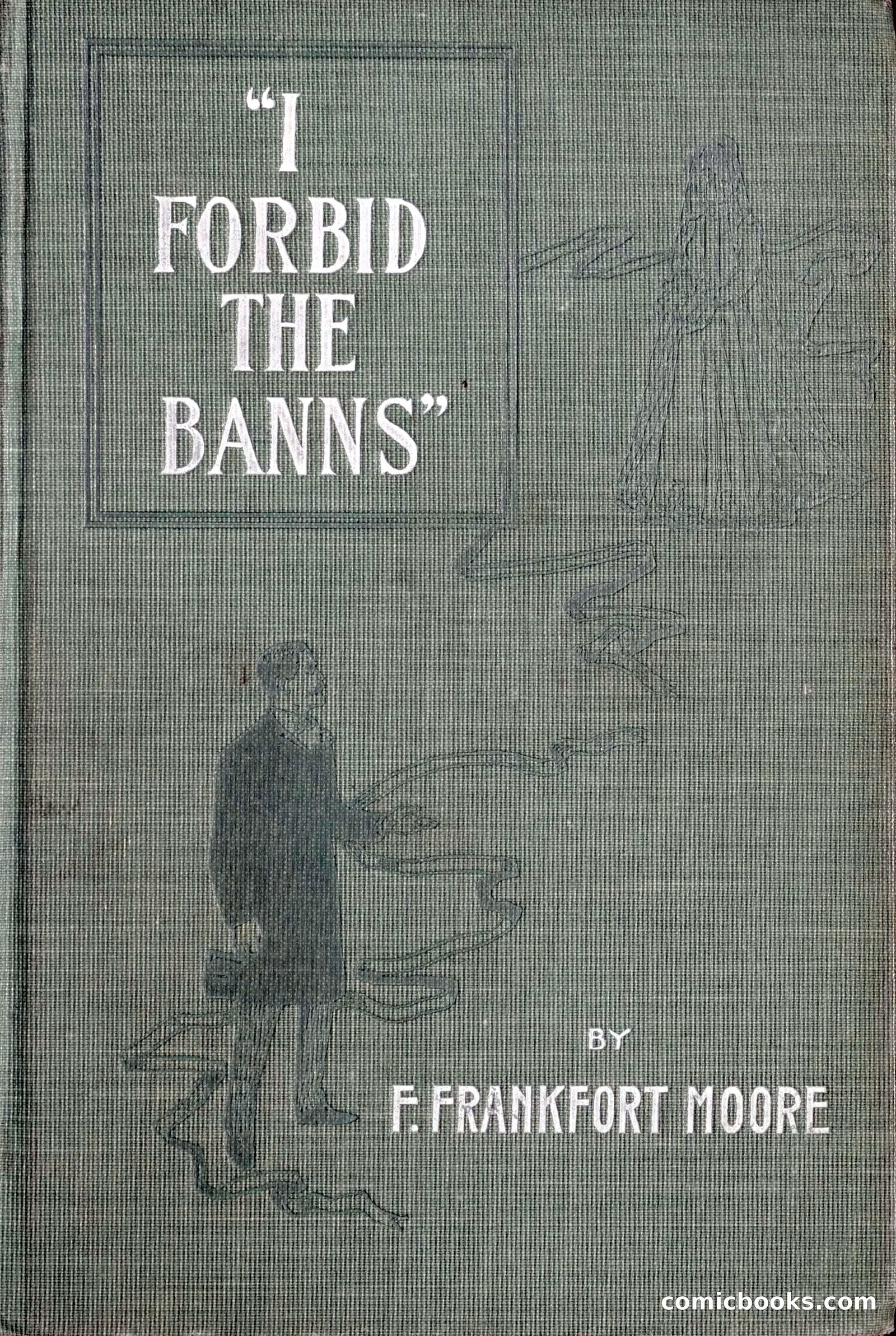 I Forbid the Banns! by Moore, Frank Frankfort, 1855-1931