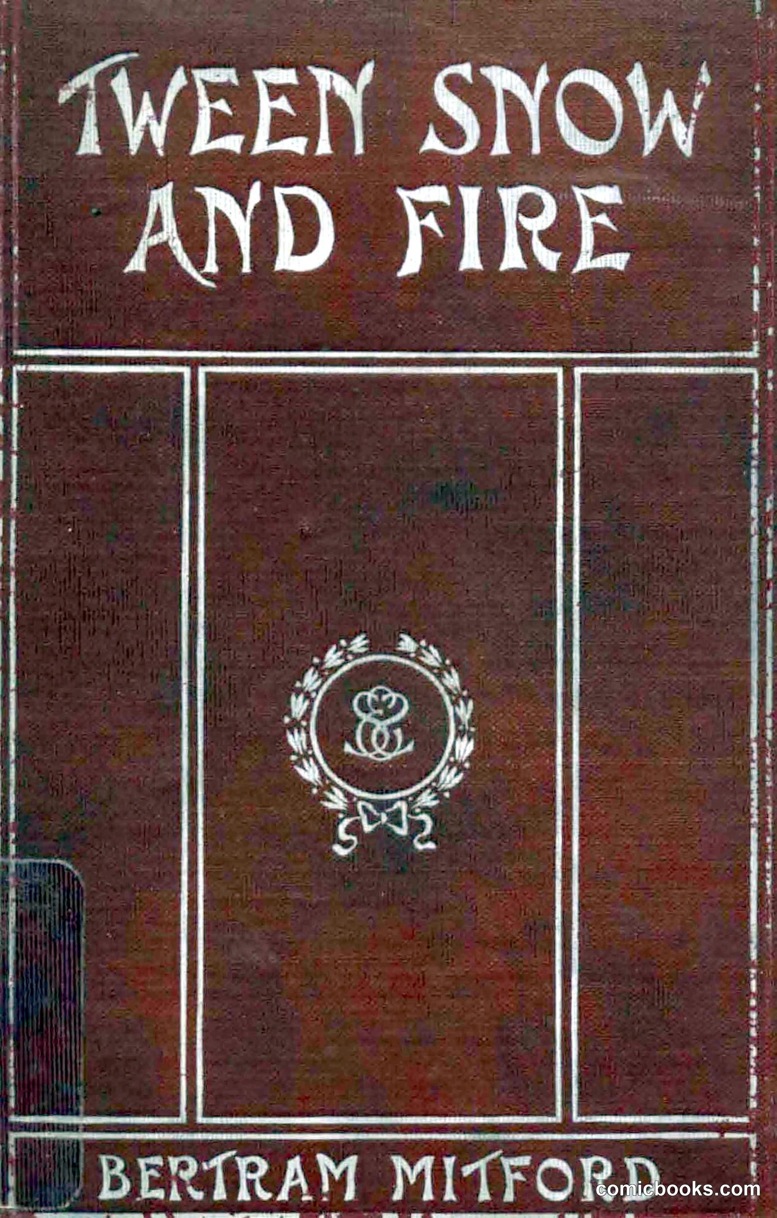 Between Snow and Fire by Mitford, Bertram