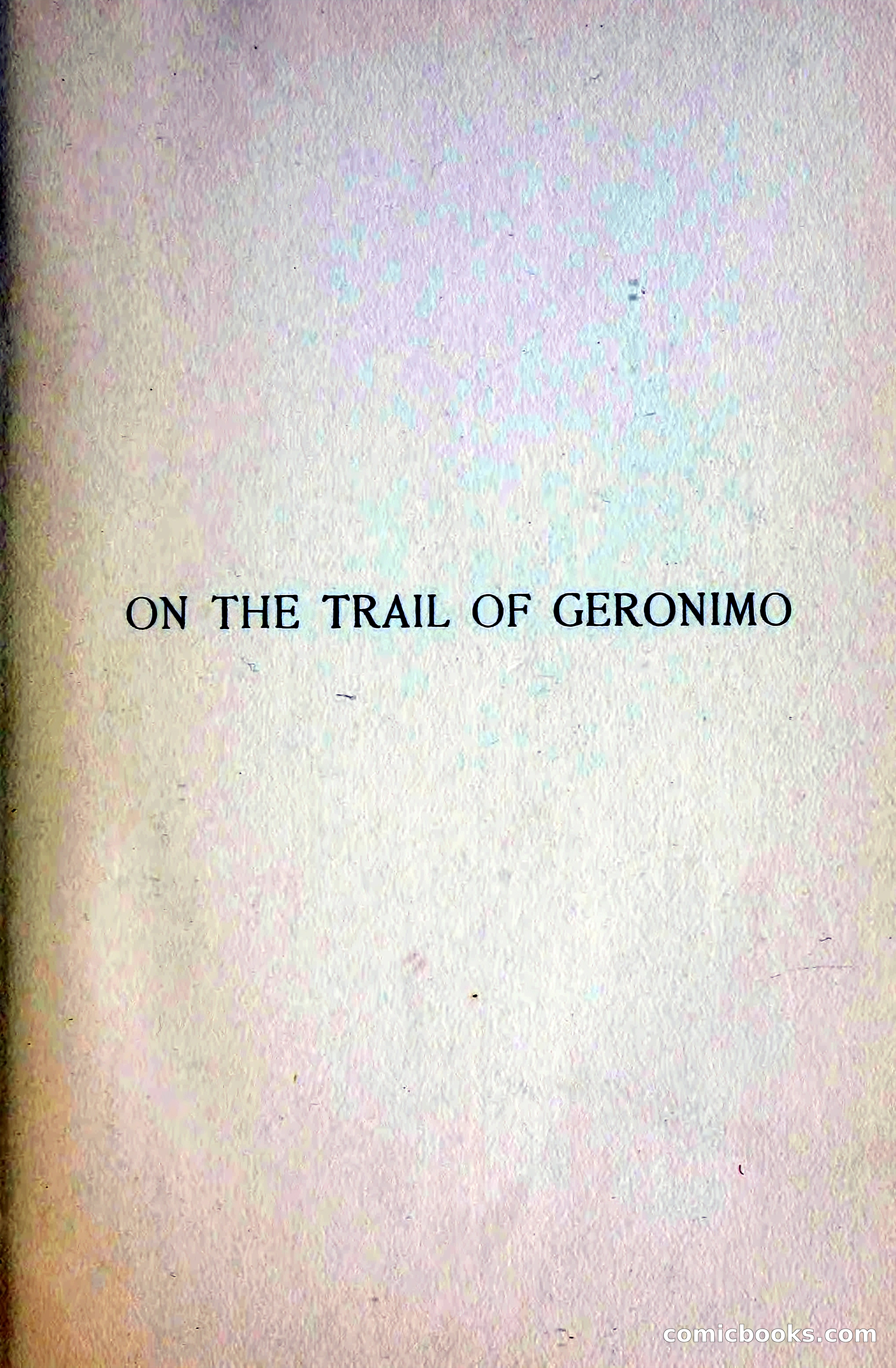On the Trail of Geronimo — page 7 of 356