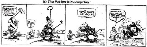 Mr. Titus Wad Sure is One Frugal Guy!